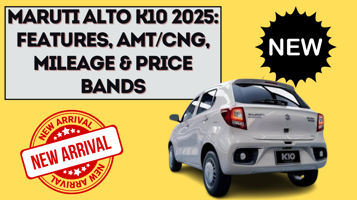 Maruti Alto K10 2025: Features, AMT/CNG, Mileage & Price Bands