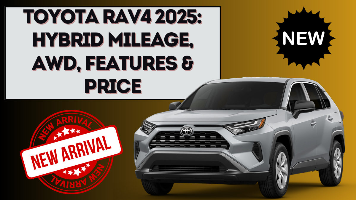 Toyota RAV4 2025: Hybrid Mileage, AWD, Features & Price