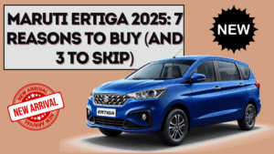 Maruti Ertiga 2025: 7 Reasons to Buy (and 3 to Skip)
