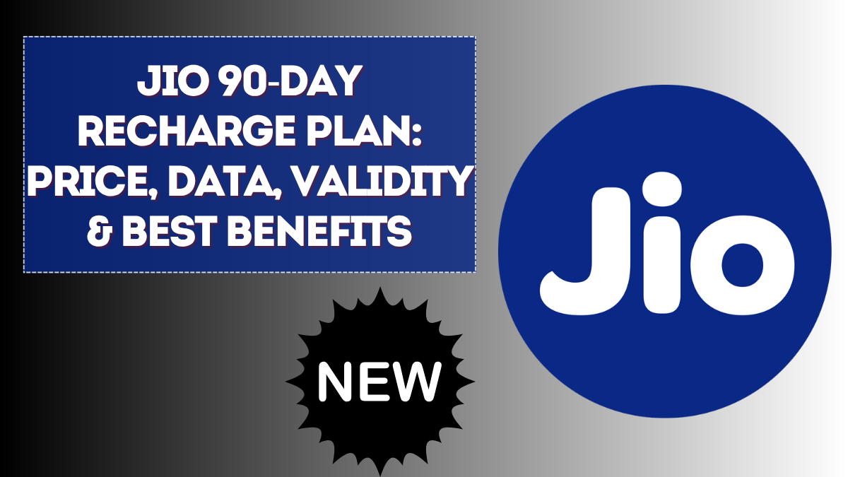 Jio 90-Day Recharge Plan: Price, Data, Validity & Best Benefits