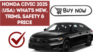 Honda Civic 2025 (USA): What’s New, Trims, Safety & Price