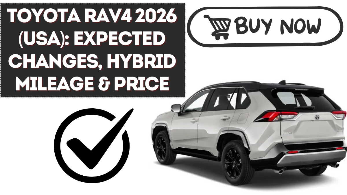 Toyota RAV4 2026 (USA): Expected Changes, Hybrid Mileage & Price