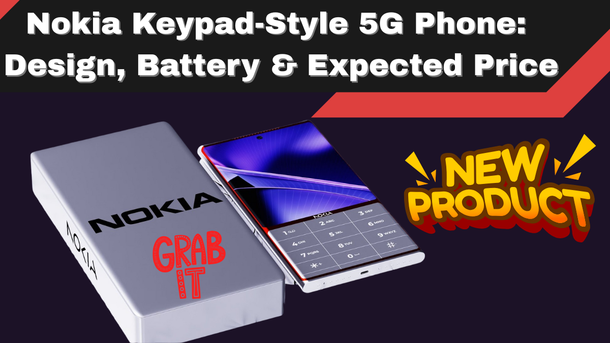 Nokia Keypad-Style 5G Phone (2025): Design, Battery & Expected Price in India