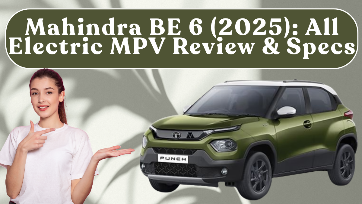 Mahindra BE 6 (2025): All Electric MPV Review & Specs