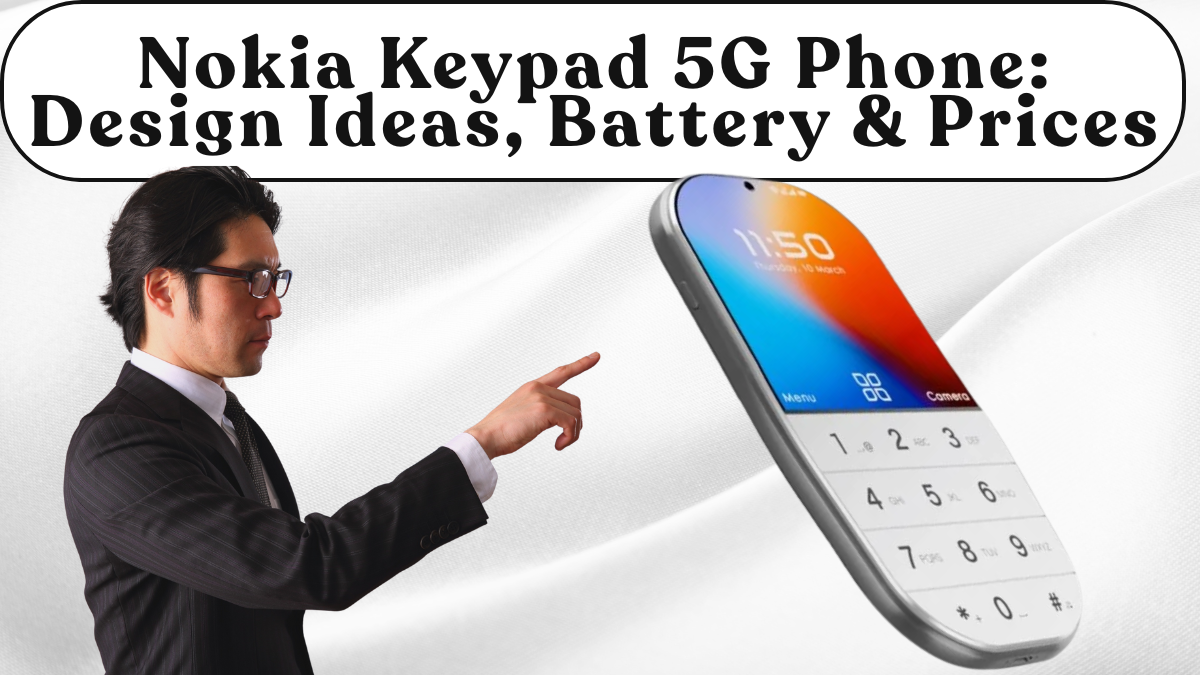 Nokia Keypad 5G Phone Launch — Design Ideas, Battery & Prices