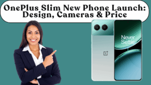 OnePlus Slim New Phone Launch (2025): Design, Cameras & Price