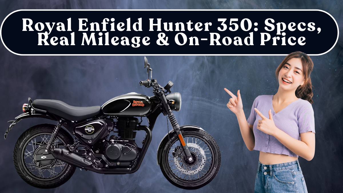 Royal Enfield Hunter 350 (2025): Specs, Real Mileage & On-Road Price