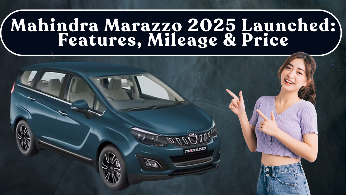 Mahindra Marazzo 2025 Launched: Features, Mileage & Price
