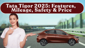 Tata Tigor 2025: Features, Mileage, Safety & Price