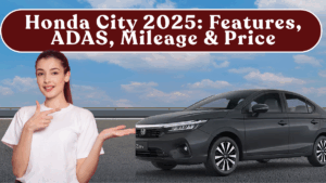 Honda City 2025: Features, ADAS, Mileage & Price
