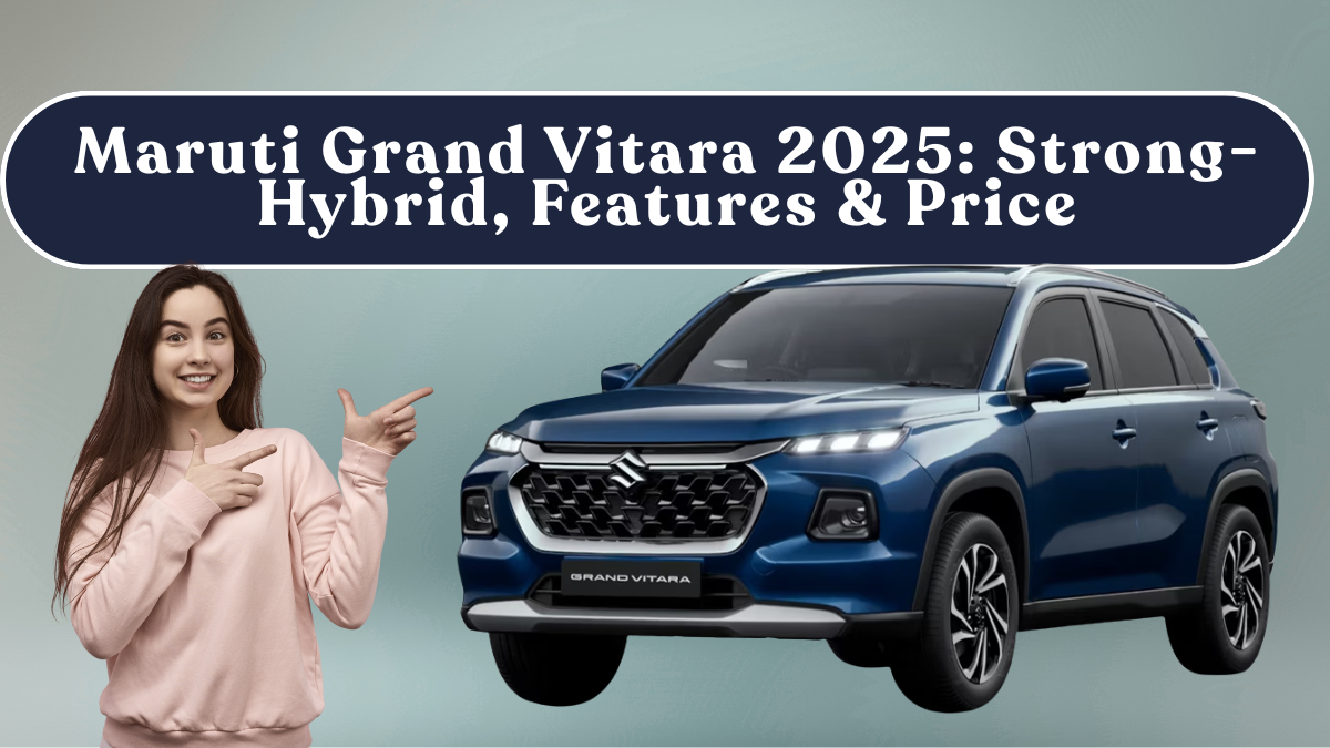 Maruti Grand Vitara 2025: Strong-Hybrid, Features & Price