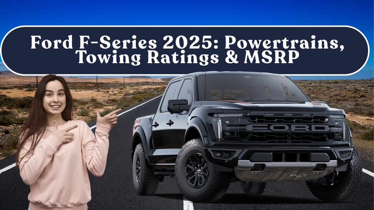 Ford F-Series 2025: Powertrains, Towing Ratings & MSRP