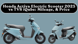 Honda Activa Electric Scooter 2025 vs TVS iQube: Mileage, Ride Comfort & Price (India)