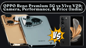 OPPO Reno Premium 5G vs Vivo V29: Camera, Performance, Battery & Price (India)