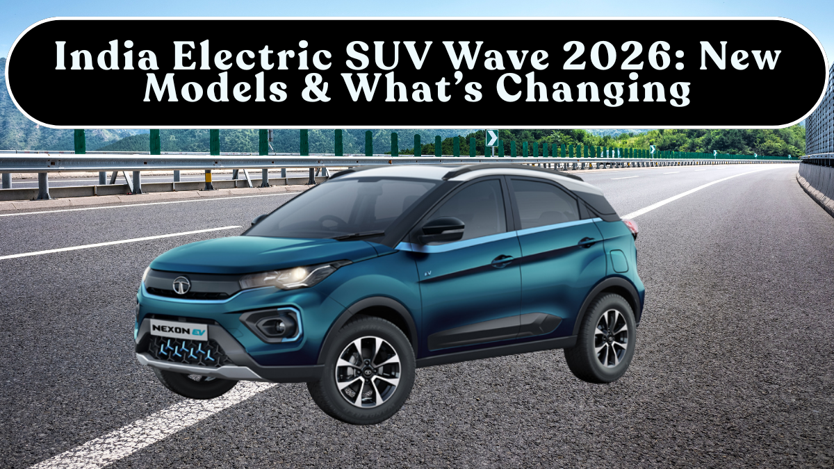 India Electric SUV Wave 2026: New Models & What’s Changing