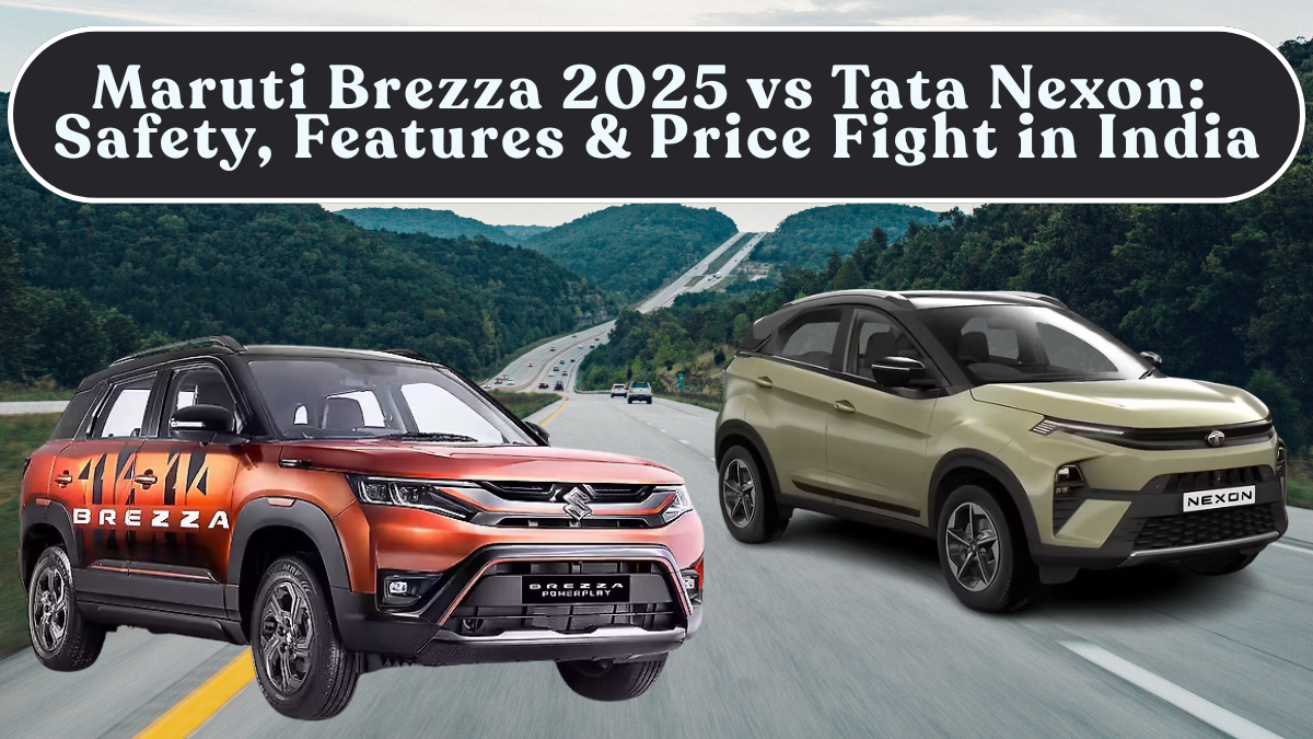 Maruti Brezza 2025 vs Tata Nexon: Safety, Features & Price Fight in India