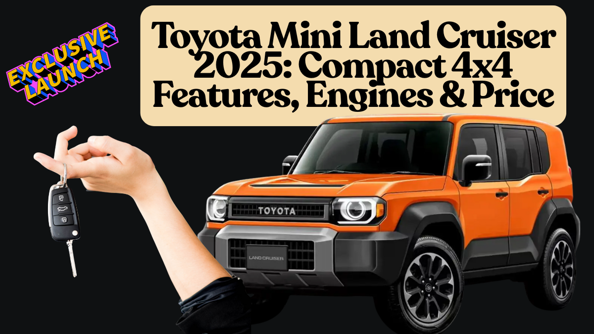 Toyota Mini Land Cruiser 2025: Compact 4x4 Features, Engines & Price