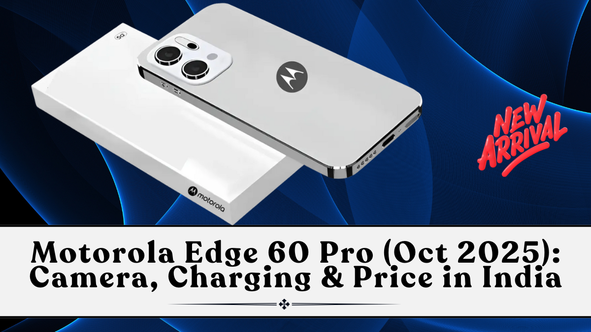 Motorola Edge 60 Pro (Oct 2025): Camera, Charging & Price in India