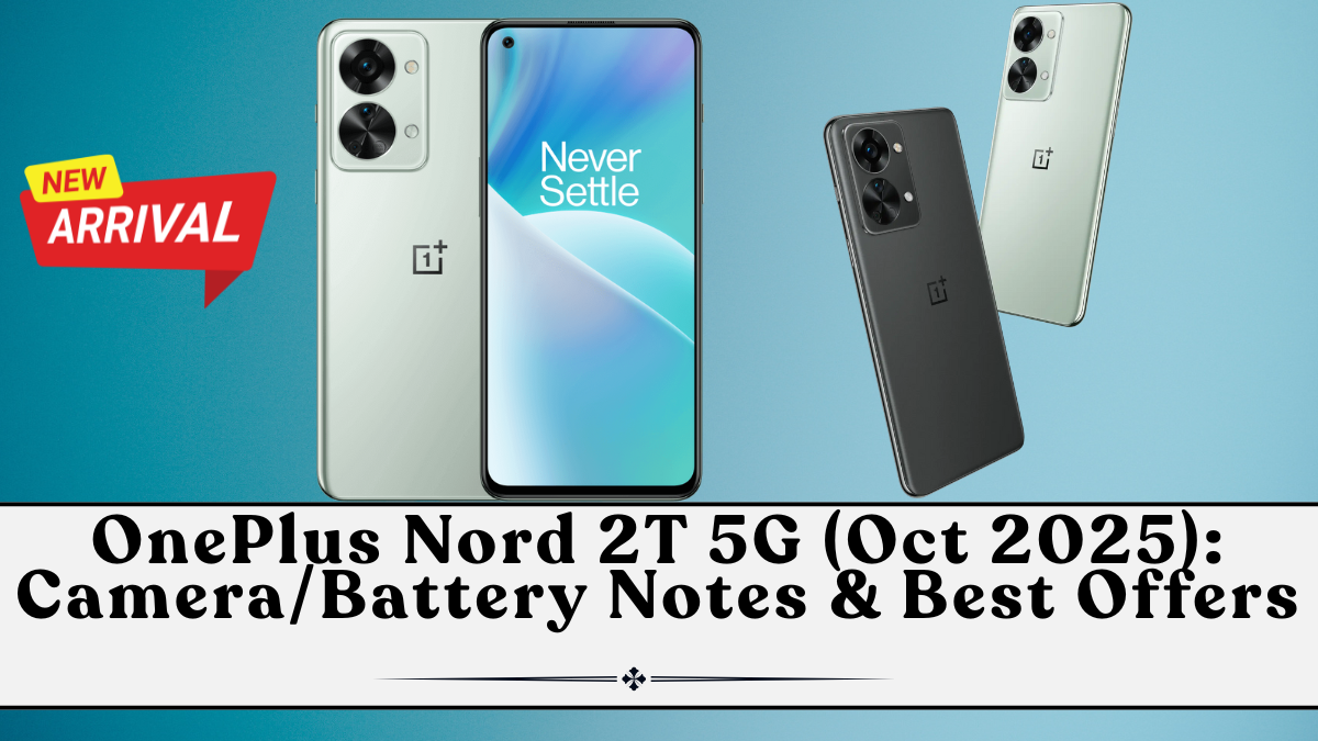 OnePlus Nord 2T 5G (Oct 2025): Camera/Battery Notes & Best Offers