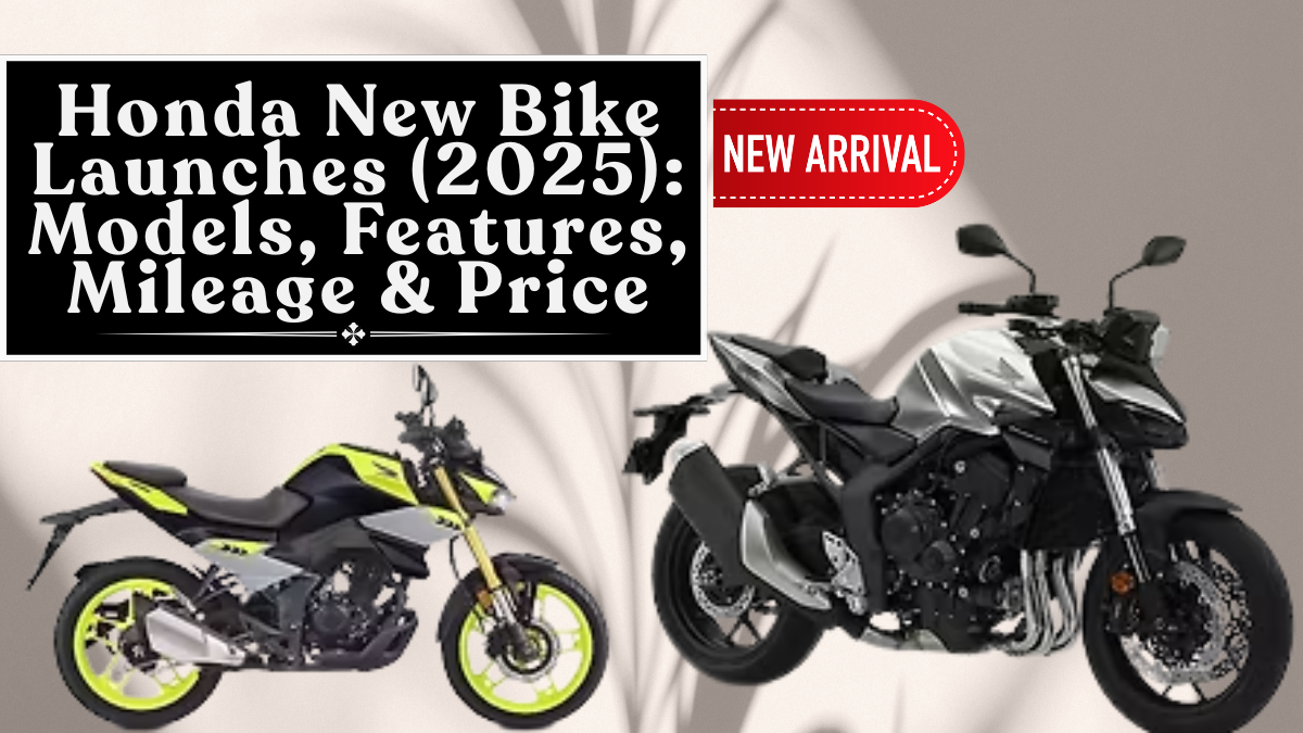 Honda New Bike Launches (2025): Models, Features, Mileage & Price