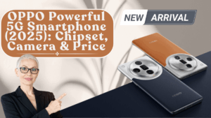OPPO Powerful 5G Smartphone (2025): Chipset, Camera & Price