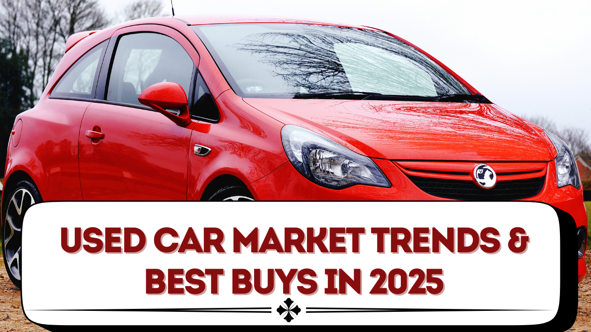 Used Car Market Trends & Best Buys in 2025