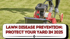 Lawn Disease Prevention: Protect Your Yard in 2025