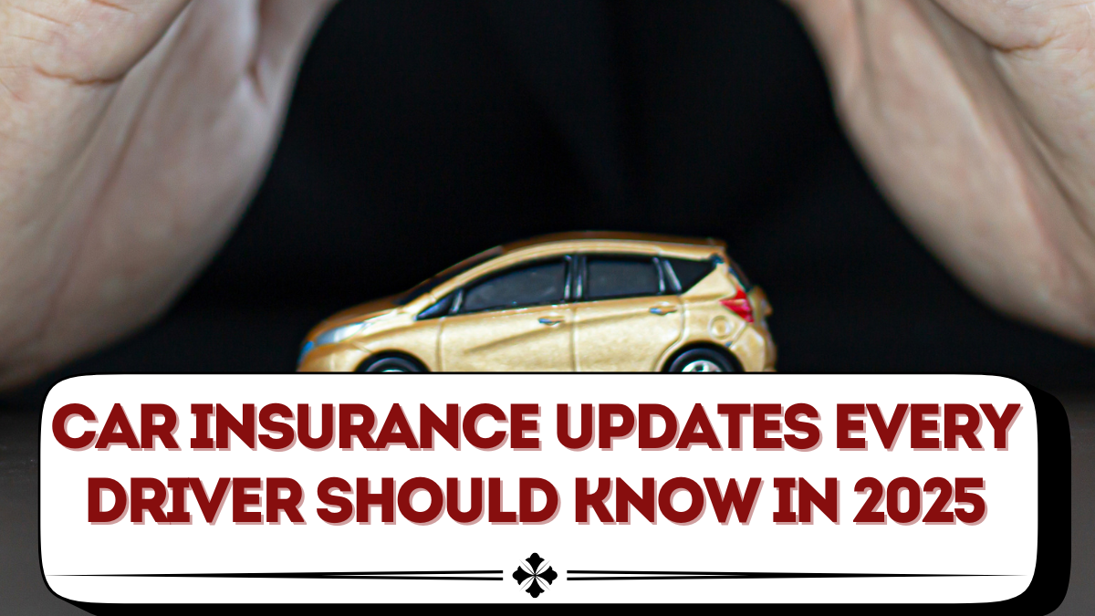 Car Insurance Updates Every Driver Should Know in 2025