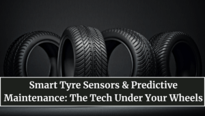Smart Tyre Sensors & Predictive Maintenance: The Tech Under Your Wheels