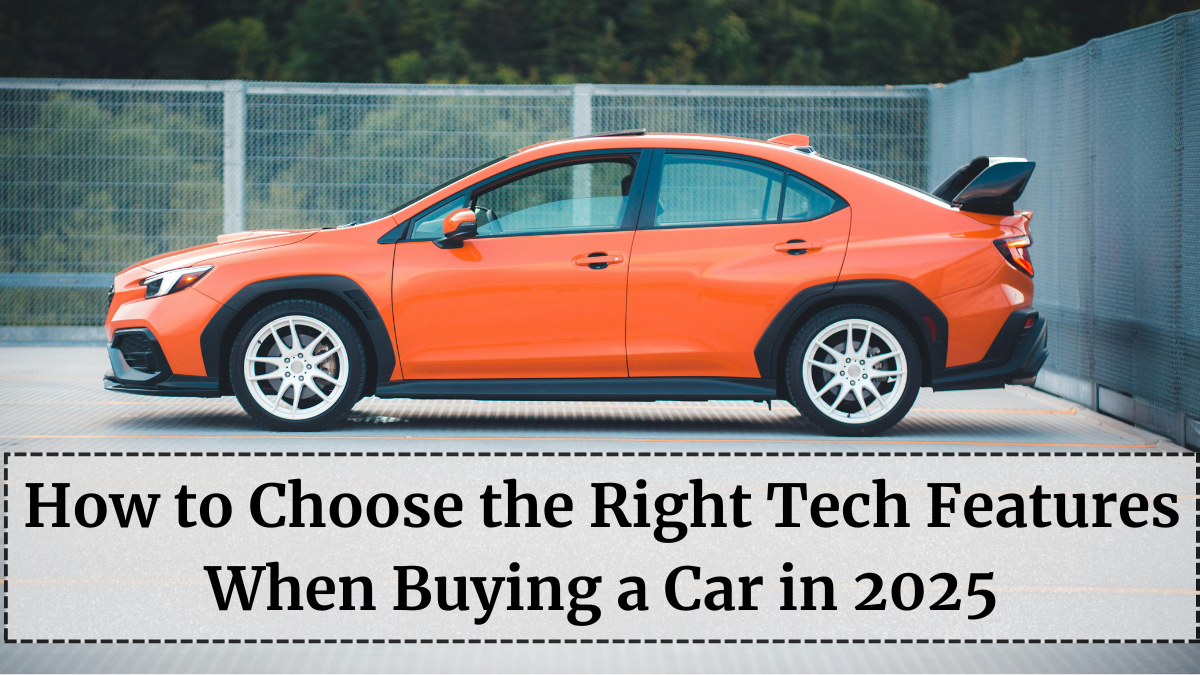 How to Choose the Right Tech Features When Buying a Car in 2025