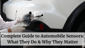 Complete Guide to Automobile Sensors: What They Do & Why They Matter