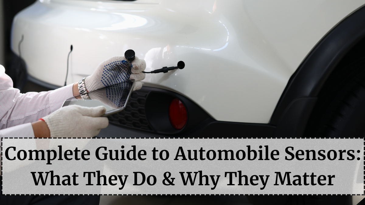 Complete Guide to Automobile Sensors: What They Do & Why They Matter