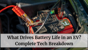 What Drives Battery Life in an EV? Complete Tech Breakdown