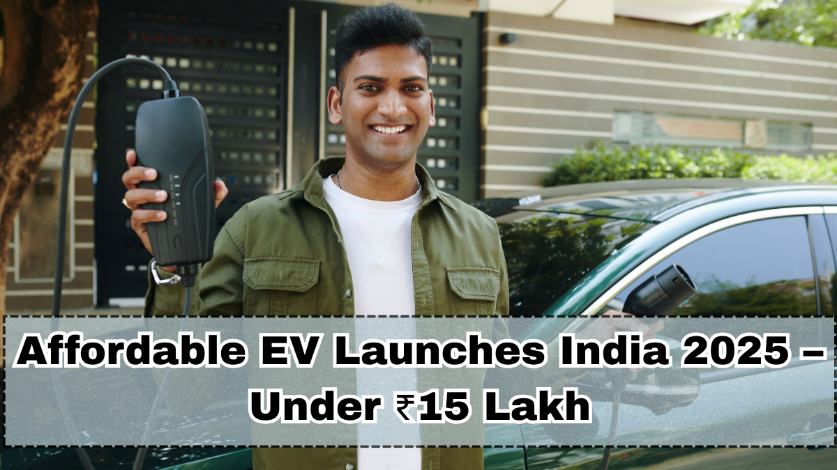 Affordable EV Launches India 2025 – Under ₹15 Lakh