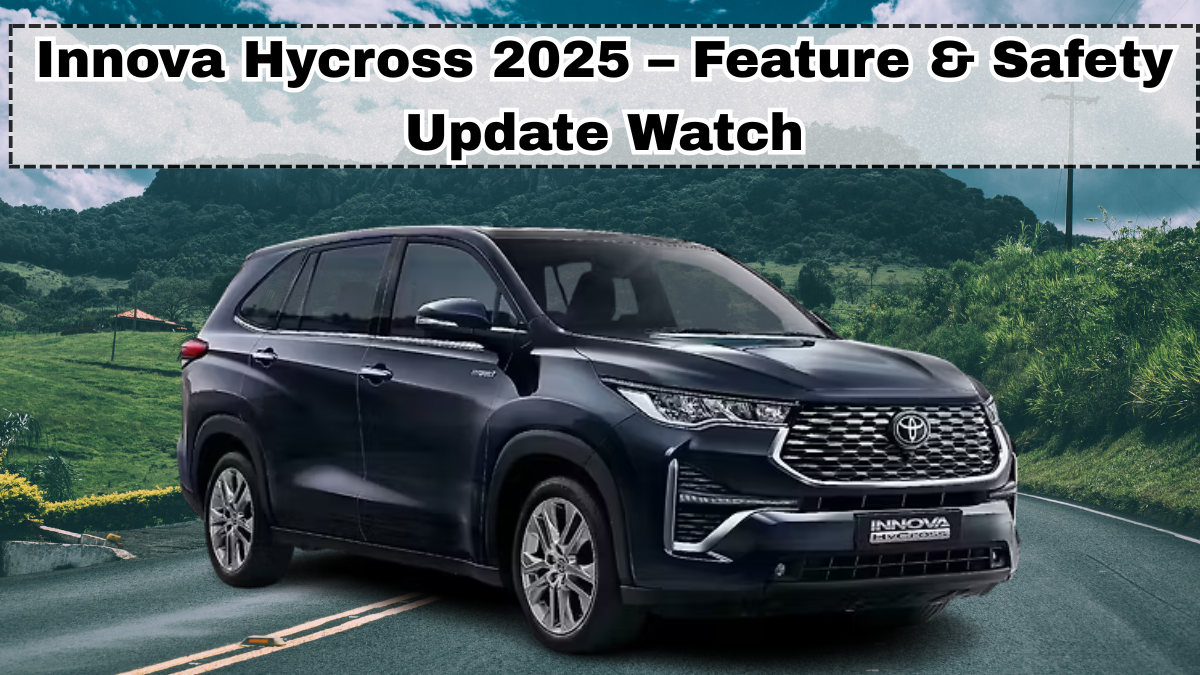 Innova Hycross 2025 – Feature & Safety Update Watch