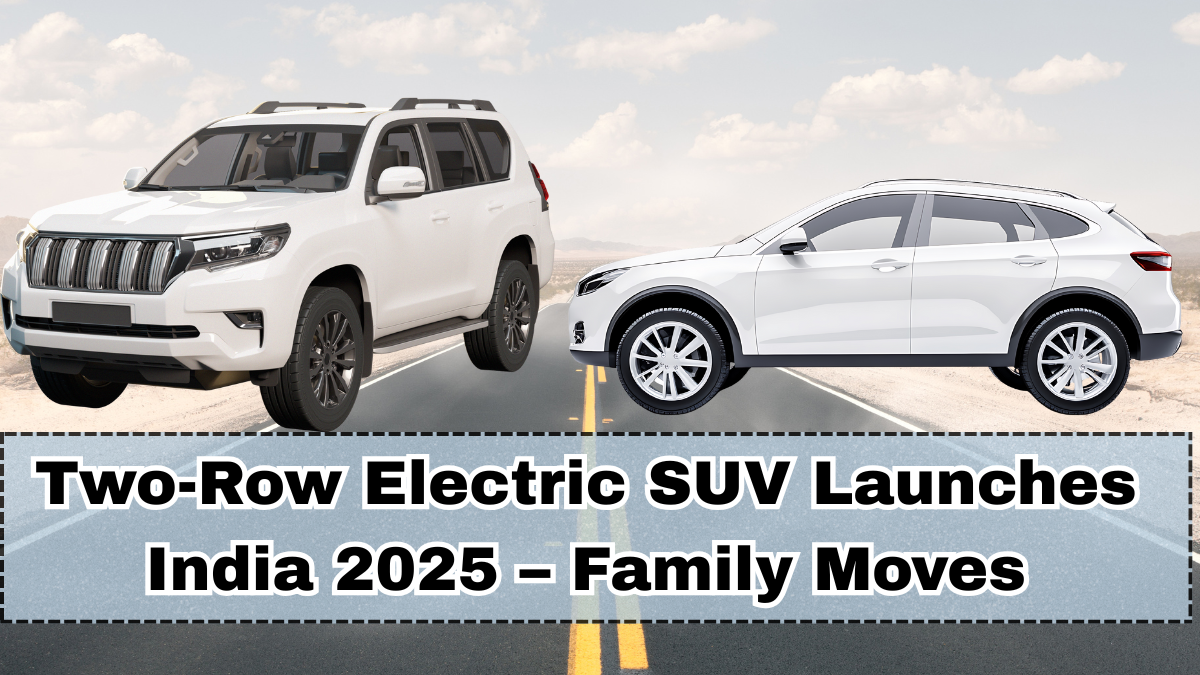 Two-Row Electric SUV Launches India 2025 – Family Moves