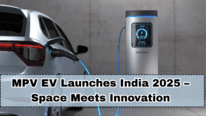 MPV EV Launches India 2025 – Space Meets Innovation