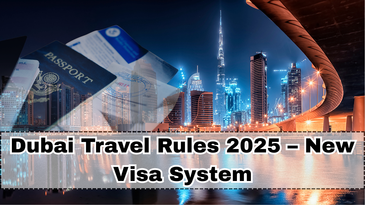 Dubai Travel Rules 2025 – New Visa System