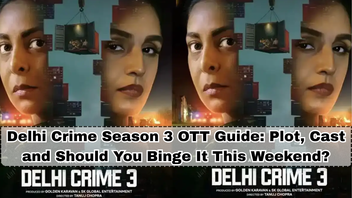 Delhi Crime Season 3 OTT Guide: Plot, Cast and Should You Binge It This Weekend?