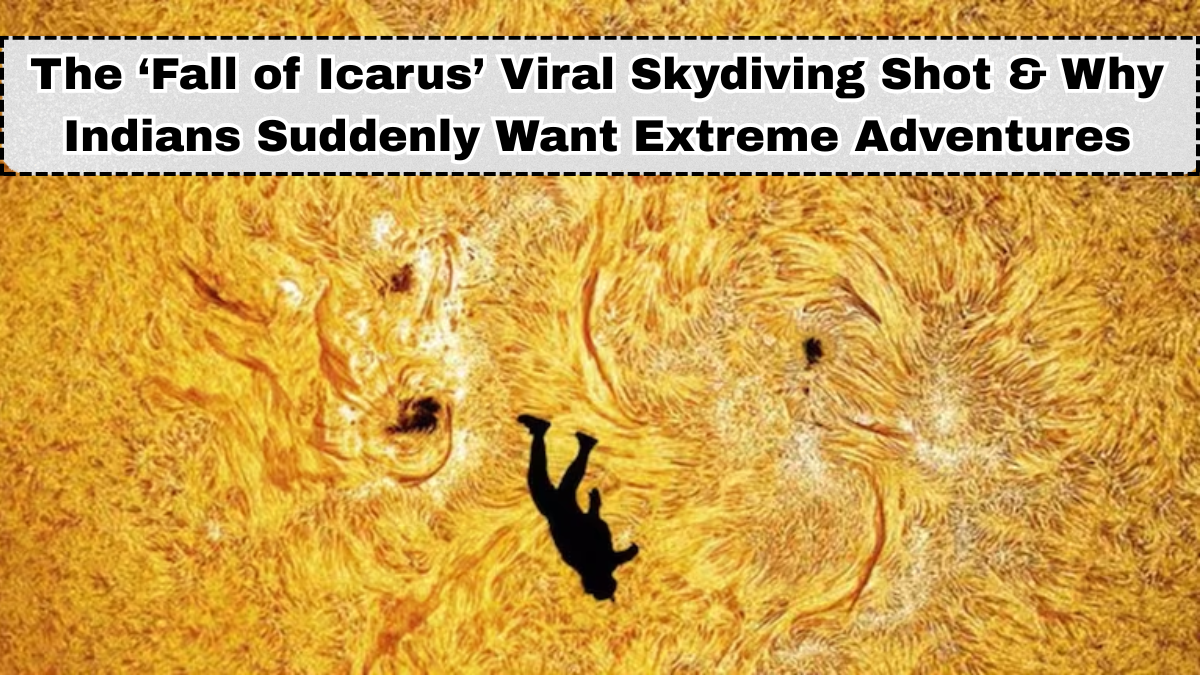 The ‘Fall of Icarus’ Viral Skydiving Shot & Why Indians Suddenly Want Extreme Adventures