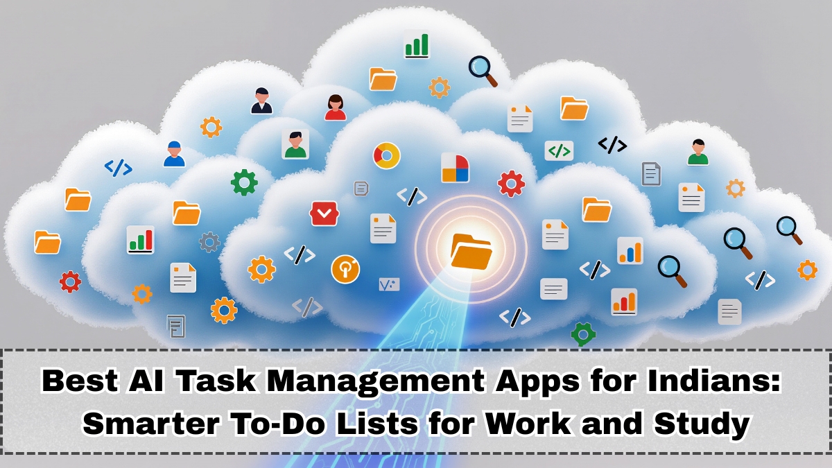 Best AI Task Management Apps for Indians in 2025: Smarter To-Do Lists for Work and Study