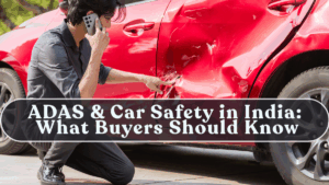 ADAS & Car Safety in India: What Buyers Should Know