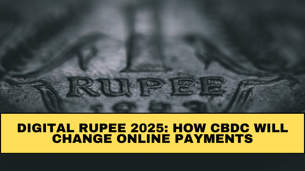 Digital Rupee 2025: How CBDC Will Change Online Payments