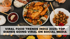 Viral Food Trends India 2025: Top Indian Dishes Going Viral on Social Media