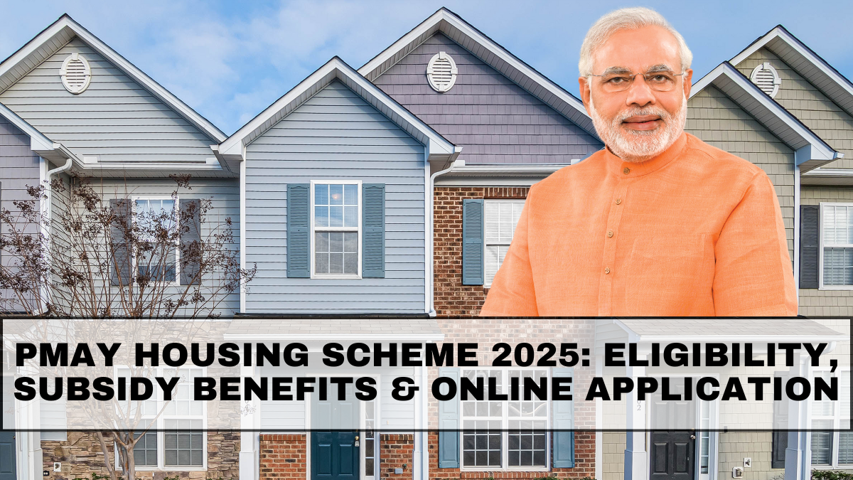 PMAY Housing Scheme 2025: Eligibility, Subsidy Benefits & Online Application Guide