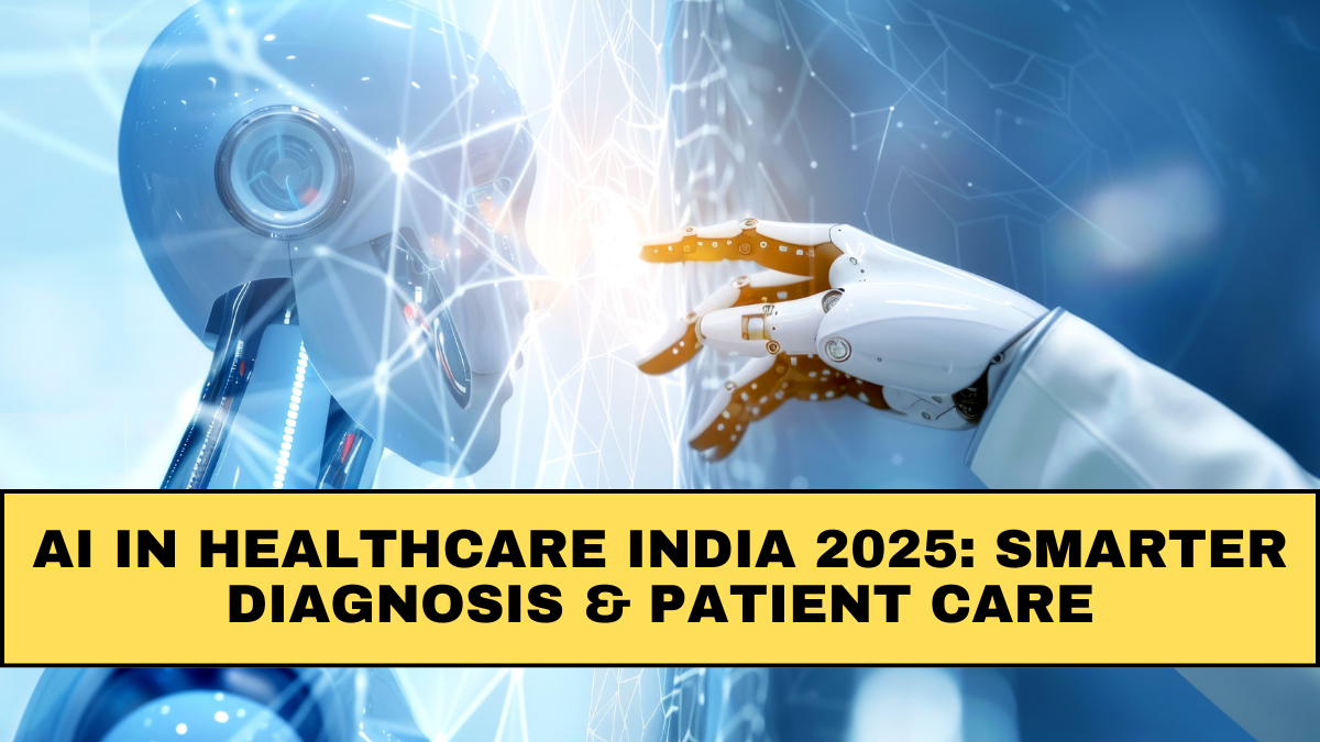 AI Healthcare Tools India 2025: Smarter Diagnosis & Patient Care