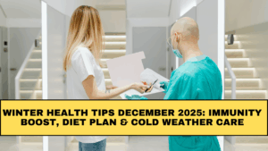 Winter Health Tips December 2025: Immunity Boost, Diet Plan & Cold Weather Care