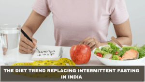 The Diet Trend Replacing Intermittent Fasting in India