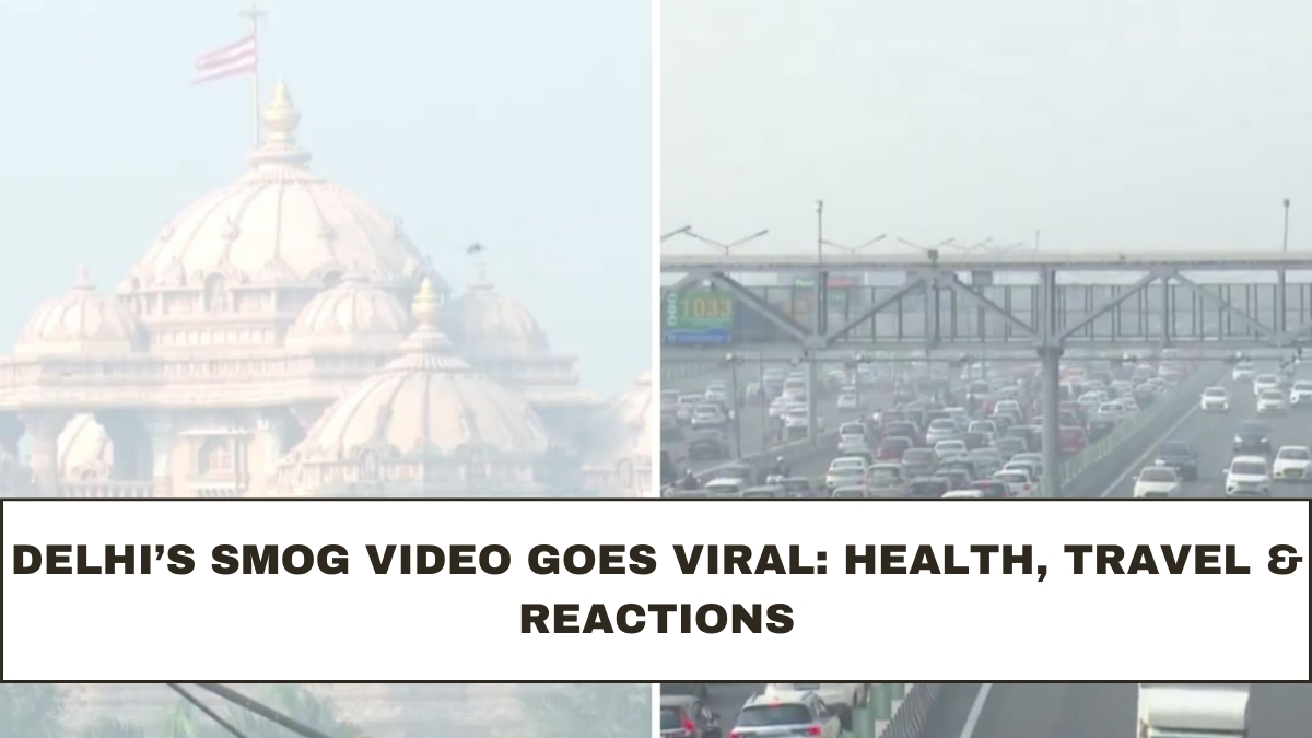 Delhi’s Smog Video Goes Viral: Health, Travel & Reactions