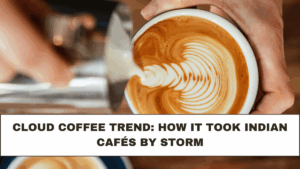 Cloud Coffee Trend: How It Took Indian Cafés by Storm